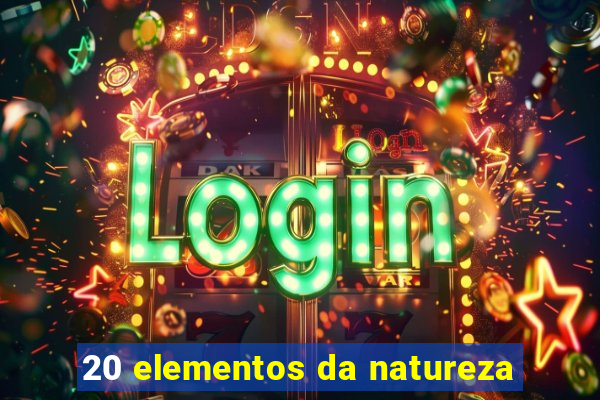 20 elementos da natureza